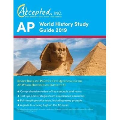 Ap World History Study Guide 2019: Review Book And Practice Test Questions For The Ap World History Exam (Guide To 5)