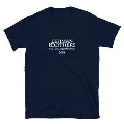 Lehman Brothers Risk Management Department 2008 Financial Crisis T-Shirt