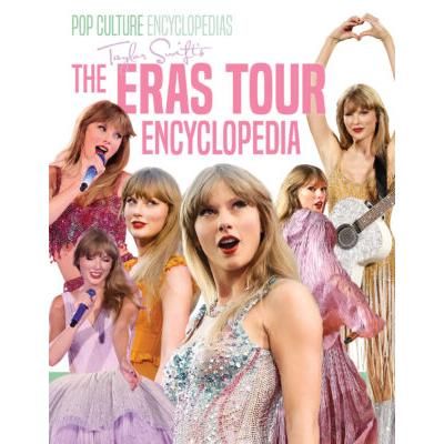 Pop Culture Encyclopedias: Taylor Swifts the Eras Tour Encyclopedia (paperback) - by Mari Bolte