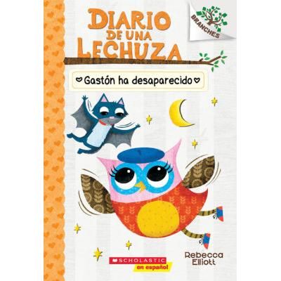 Diario de una lechuza 6: Gastn ha desaparecido (paperback) - by Rebecca Elliott