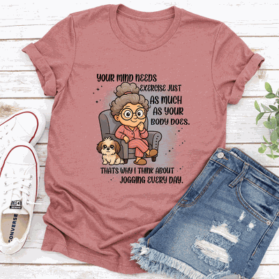 Your Mind Needs Exercise Just As Much As Your Body Does Tee S Mauve