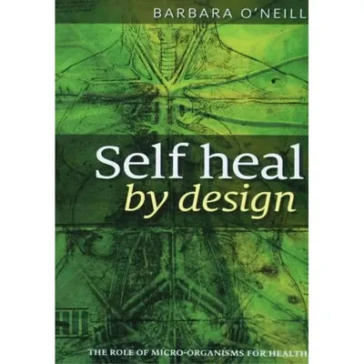 The Role of Micro-Organisms for Health Self Heal By Design By Barbara O'Neill in English Paperback Book