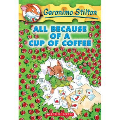 Geronimo Stilton 10: All Because of a Cup of Coffee (paperback) - by Geronimo Stilton