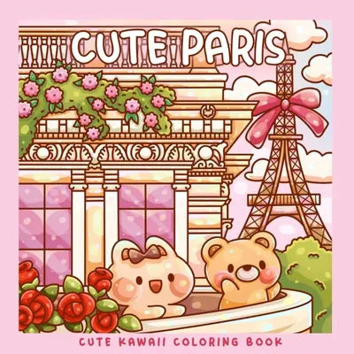 Colorful Paris Landmarks & Kawaii Characters Coloring Book - Adorable Designs for Kids And Adults