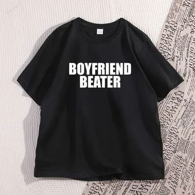 Boyfriend Beater T-Shirt Men Women Dark Humor Tee Shirt Print Men Cool Loose O-neck Tops for Men Short Sleeve Male Tees