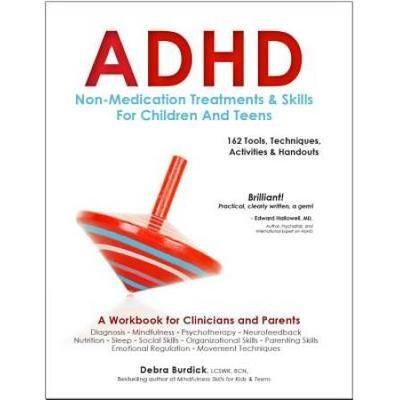 Adhd: Non-Medication Treatments And Skills For Children And Teens: A Workbook For Clinicians And Parents: 162 Tools, Techniques, Activities & Handouts