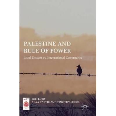 Palestine and Rule of Power: Local Dissent vs. International Governance