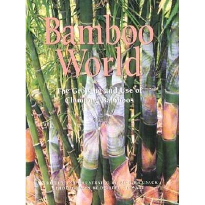 Bamboo World The Growing and Use of Clumping Bamboos