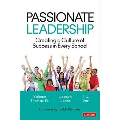 Passionate Leadership: Creating A Culture Of Success In Every School