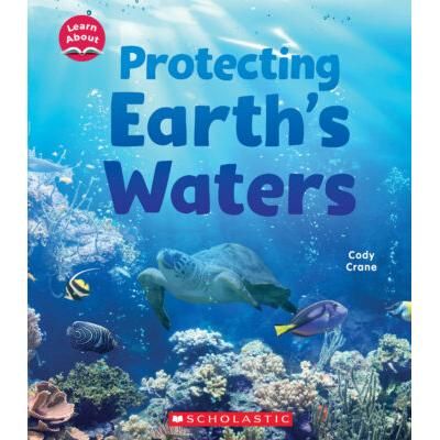 Learn About: Protecting Earth's Waters (paperback) - by Cody Crane