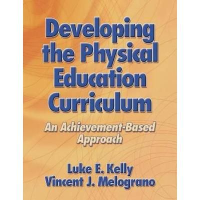 Developing The Physical Education Curriculum: An Achievement-Based Approach