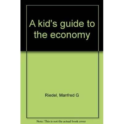 A kid's guide to the economy