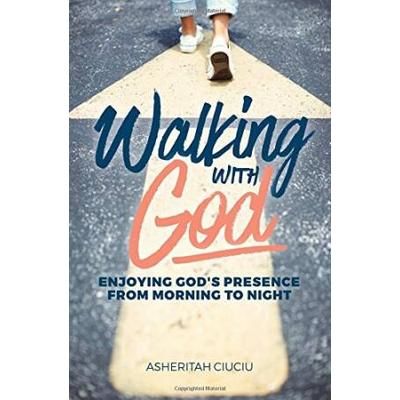 Walking with God Enjoying Gods Presence From Morning to Night From Overwhelmed to Overcomer Volume