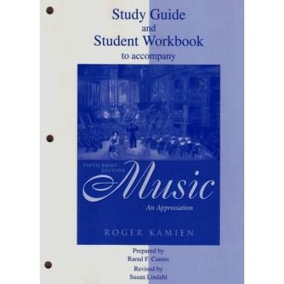 Study Guide and Student Workbook to accompany Kamien Fifth Brief Edition Music An Appreciation