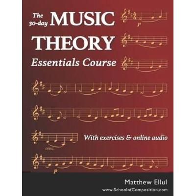 The 30-Day Music Theory Essentials Course: With Exercises And Online Audio