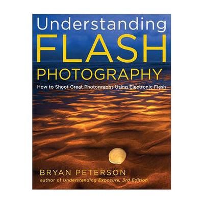 Amphoto Book: Understanding Flash Photography: How to Shoot Great Photographs Using 9780817439569