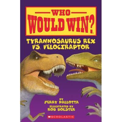 Who Would Win?: Tyrannosaurus Rex vs. Velociraptor (paperback) - by Jerry Pallotta