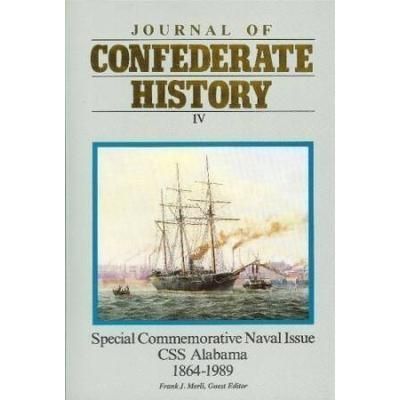Journal of Confederate History IV: Special Commemorative Naval Issue, CSS Alabama, 1864-1989