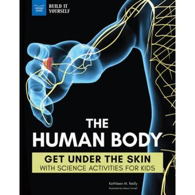 The Human Body: Get Under The Skin With Science Activities For Kids