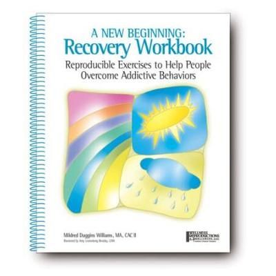 A New Beginning: Recovery Workbook: Reproducible Exercises To Help People Overcome Addictive Behaviors
