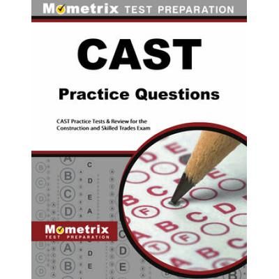 Cast Exam Practice Questions: Cast Practice Tests & Exam Review For The Construction And Skilled Trades Exam