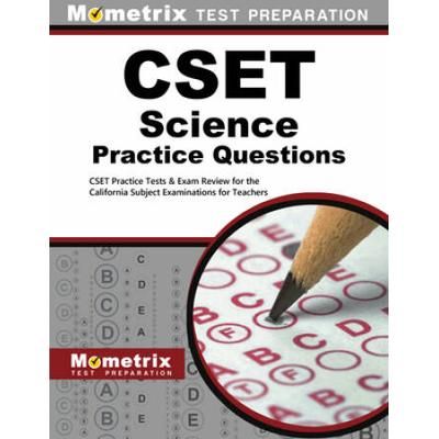 Cset Science Practice Questions: Cset Practice Tests & Exam Review For The California Subject Examinations For Teachers