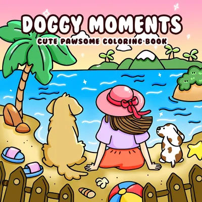 DOGGY MOMENTS: Coloring Book for Adults Featuring Cute Cozy Daily Activities for Relaxation (Cozy Spaces Coloring)
