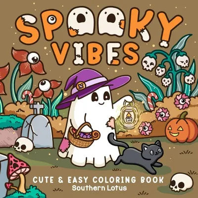 Spooky Vibes: Coloring Book for Adults and Teens with Cute Creepy Characters and Hygge Scenes, Easy and Cozy Designs for Relaxat