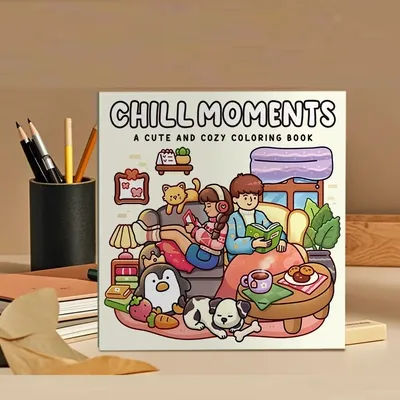 CHILL MOMENTS: Coloring Book for Adults Featuring Cute Cozy Daily Activities for Relaxation (Cozy Spaces Coloring)
