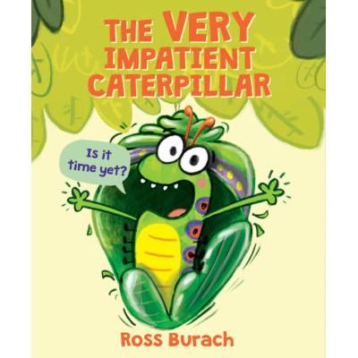 The Very Impatient Caterpillar (Hardcover) - Ross Burach