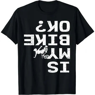 Is My Bike Ok Funny Sarcastic BMX Biker T-Shirt Women's T-Shirt Graphic T-Shirt Tops Streetwear Women Clothing Fashion Y2K Top
