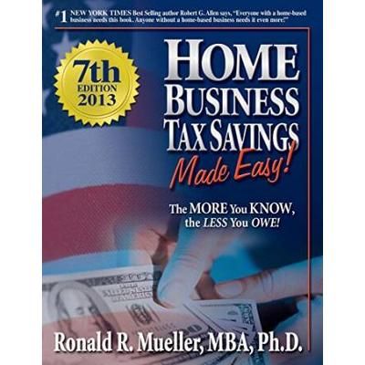 Home Business Tax Saving Made Easy_ 7th Edition