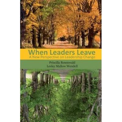 When Leaders Leave: A New Perspective On Leadership Change