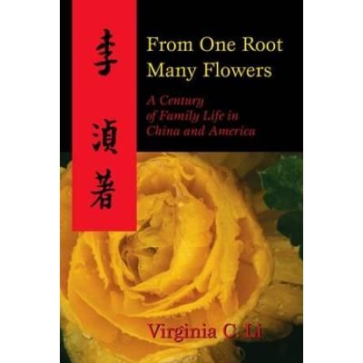 From One Root Many Flowers: A Century Of Family Life In China And America