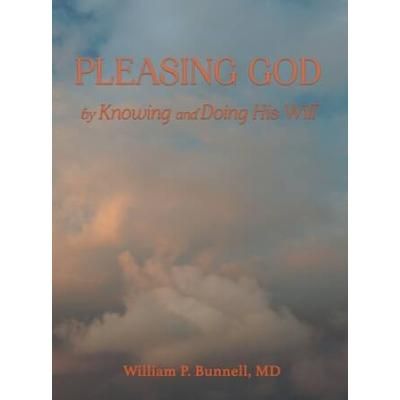 Pleasing God: By Knowing And Doing His Will