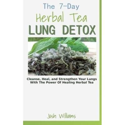 The Day Herbal Tea Lung Detox Cleanse Heal And Strengthen Your Lungs With The Power Of Healing Herbal Tea