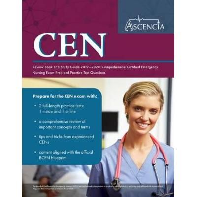 Cen Review Book 2019-2020: Certified Emergency Nursing Exam Prep Study Guide And Practice Test Questions For The Cen Exam