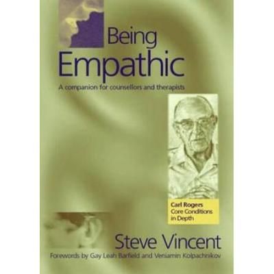 Being Empathic: A Companion For Counsellors And Therapists