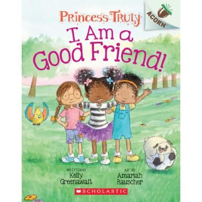 Princess Truly 4: I Am a Good Friend! (paperback) - by Kelly Greenawalt