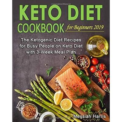 Keto Diet Cookbook for Beginners The Ketogenic Diet Recipes for Busy People on Keto Diet with Week Meal Plan Keto Diet for Beginners