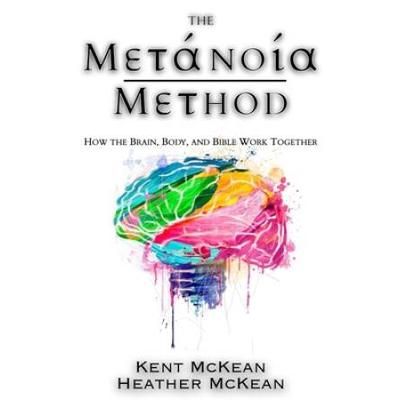 The Metanoia Method: How The Brain, Body, And Bible Work Together