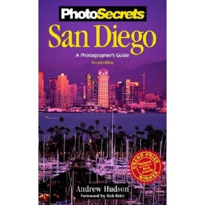 PhotoSecrets San Diego A Photographers Guide