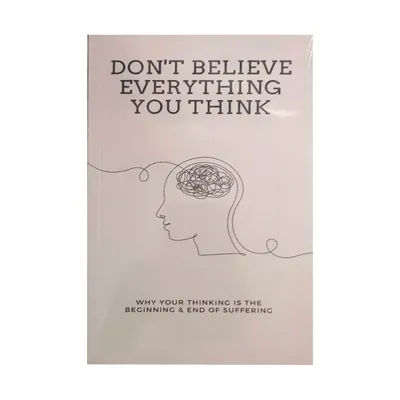 Don'T Believe Everything You Think By Joseph Nguyen Why Your Thinking Is The Beginning & End Of Suffering Paperback English Book