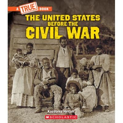 A True Book: United States Before the Civil War (paperback) - by KaaVonia Hinton