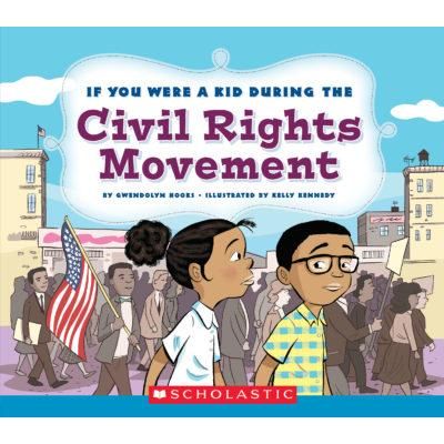 If You Were a Kid During the Civil Rights Movement (paperback) - by Gwendolyn Hooks