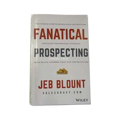 Fanatical Prospecting: The Ultimate Guide to Opening Sales Conversations and Filling the Pipeline by Leveraging