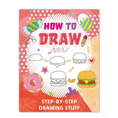 Kids Drawing Book with Step-by-Step Instructions - Learn To Draw Burgers, Donuts, Hot Dogs, Pizza, Fruits Coloring Book