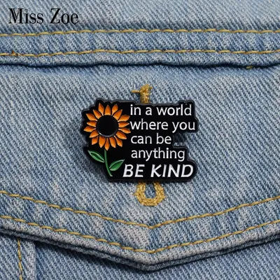 Sunflow Enamel Pins Custom in a World Where You Can Be Anything BE KIND Brooches Lapel Badges Plant Jewelry Gift for Friends