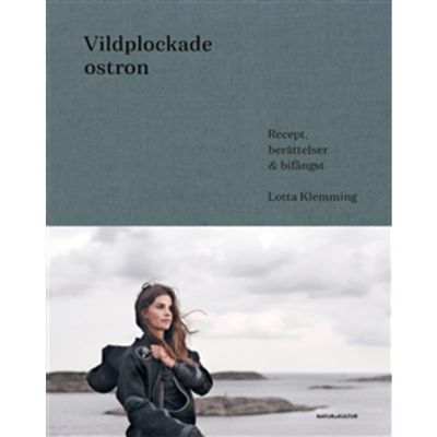 Vildplockade ostron : berättelser, recept & bifångster