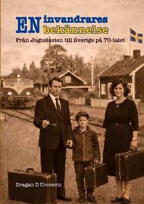 En Invandrares Bekännelse - Från Jugoslavien Till Sverige På 70-Talet (Bok / Häftad)